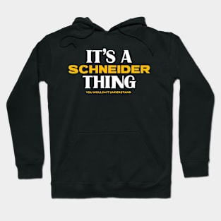 It's a Schneider Thing You Wouldn't Understand Hoodie